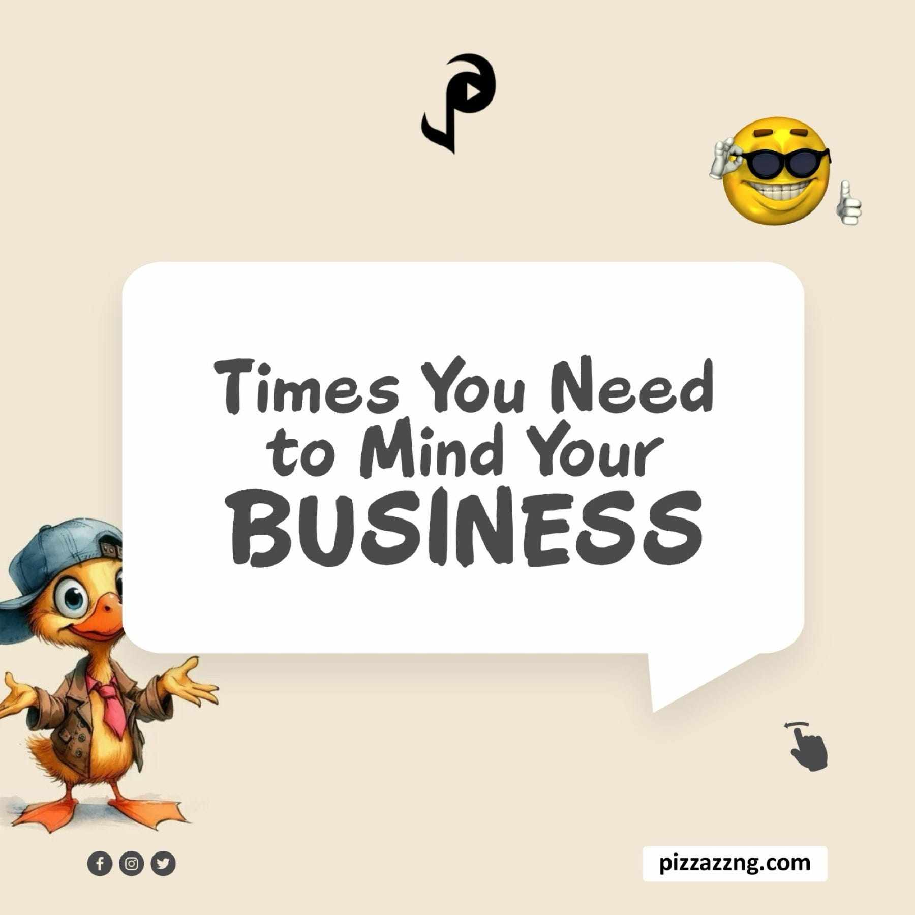 Times You Need to Mind Your Business